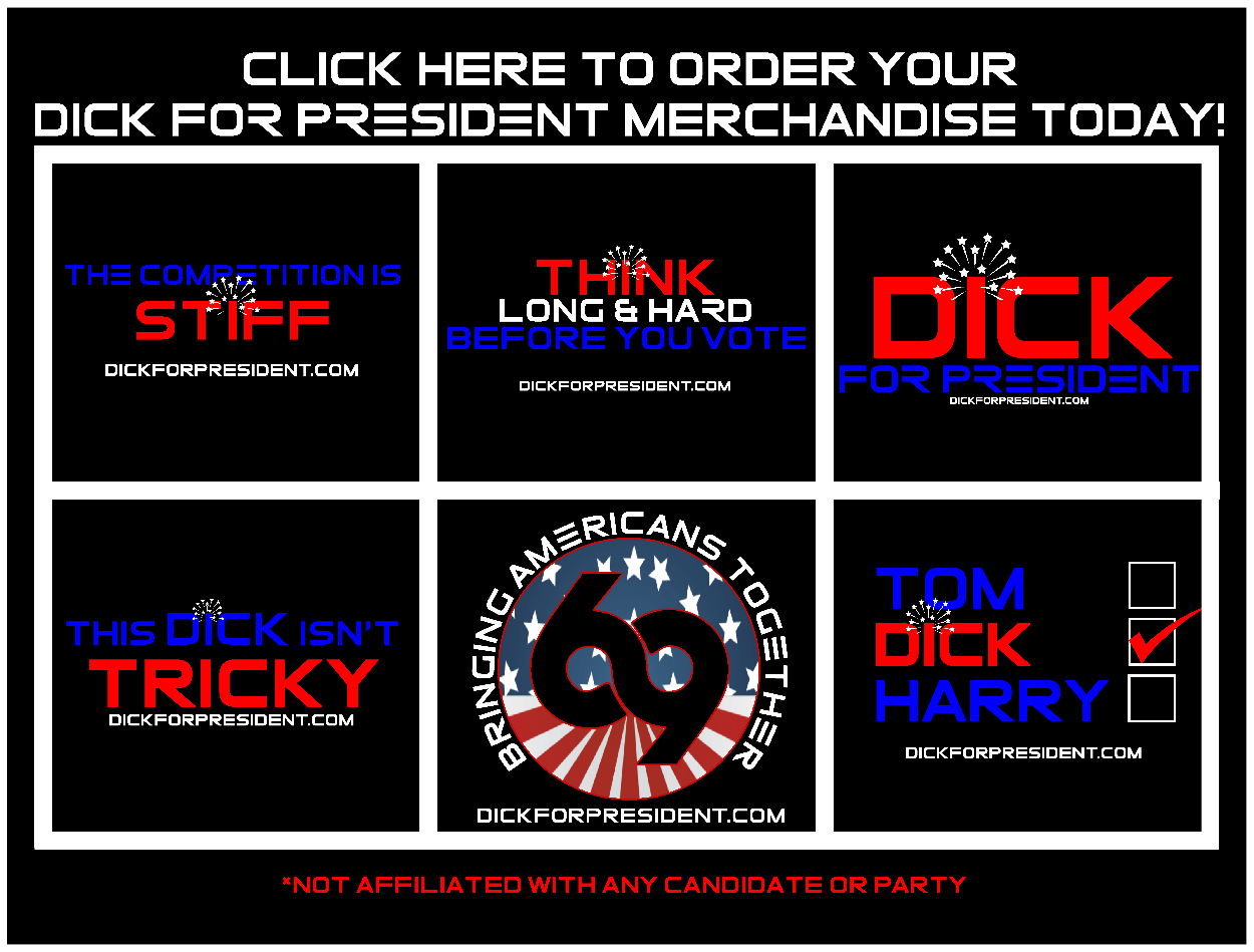 Order your Dick For President merchandise now. T shirts, tank tops and sweat shirts available. Go to teespring.com/dickforpresident
